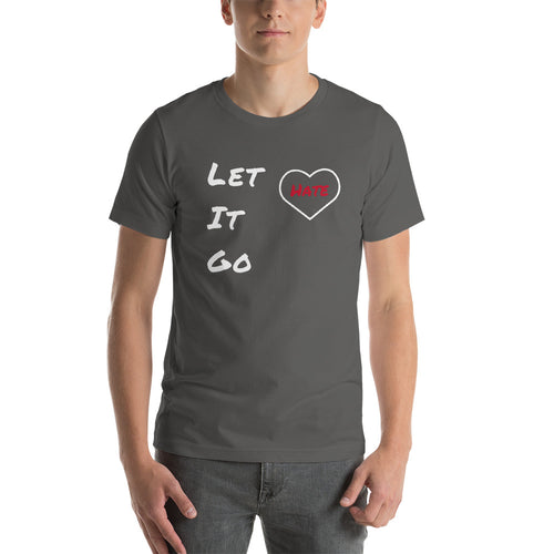 Let go of the HATE Short-Sleeve Unisex T-Shirt