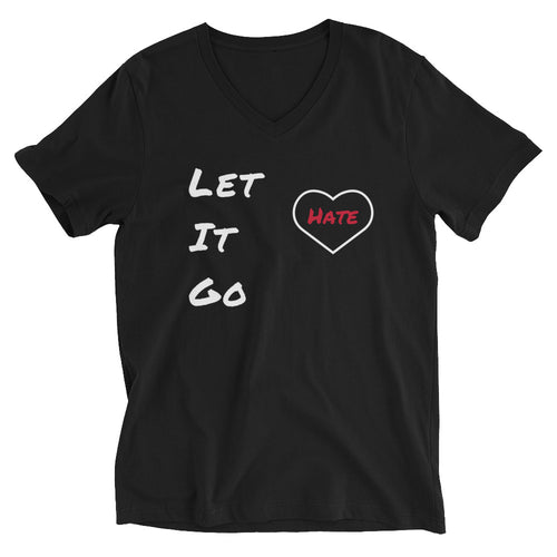 Let Go of Hate Unisex Short Sleeve V-Neck T-Shirt