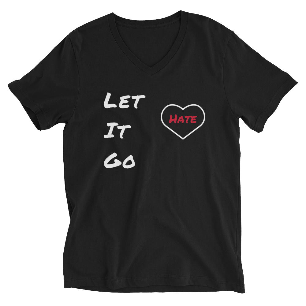 Let Go of Hate Unisex Short Sleeve V-Neck T-Shirt